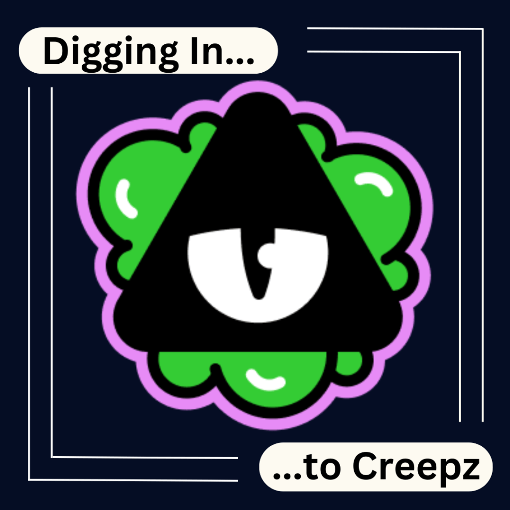 Digging In… to&nbsp;Creepz